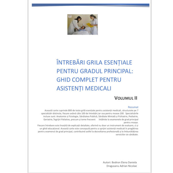 Ghid Practic pentru Examenul de Grad Principal: Întrebări Grilă și Resurse pentru Asistenți Medicali Volumul II