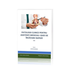 PATOLOGII CLINICE PENTRU ASISTENȚI MEDICALI: GHID DE ÎNVĂȚARE RAPIDĂ